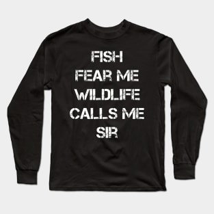 Fish Fear Me Wildlife Calls Me Sir Funny Long Sleeve T-Shirt